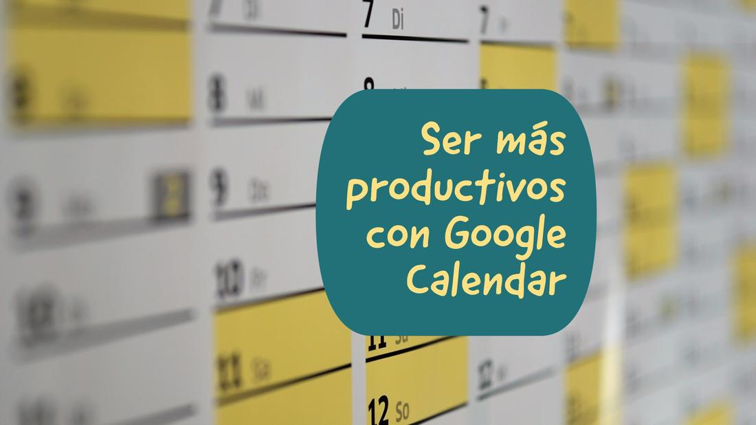 ser-mas-productivo-con-google-calendar